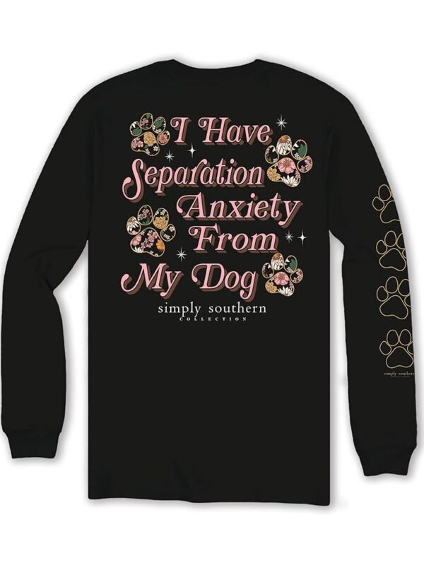 Simply Southern I Have Separation Anxiety from My Dog - Adult Long Sleeve Collection